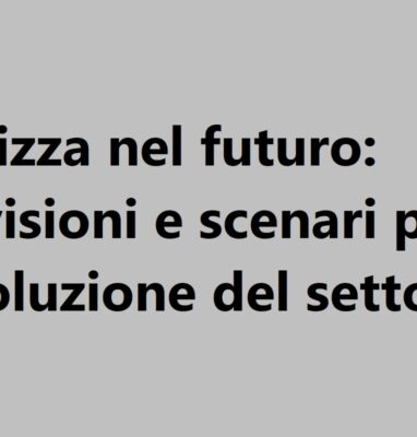 Pizza in the Future: Forecasts and Scenarios for the Evolution of the Sector